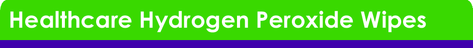 Healthcare Hydrogen Peroxide Wipes